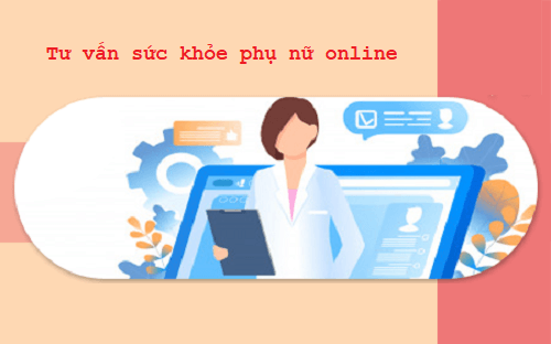 Tư vấn sức khỏe phụ nữ online
