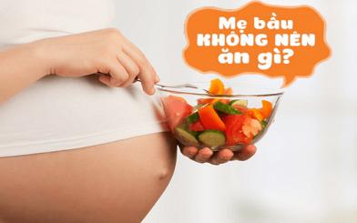 Có bầu không nên ăn gì để tránh sảy thai?