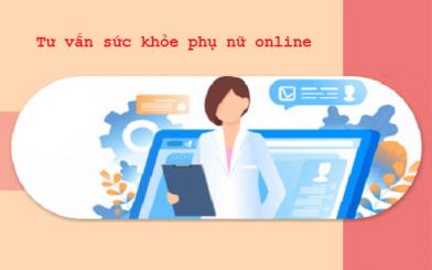 Tư vấn sức khỏe phụ nữ online miễn phí 24h